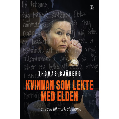 Thomas Sjöberg Kvinnan som lekte med elden : en resa till mörkrets hjärta (inbunden)
