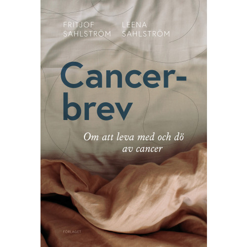 Fritjof Sahlström Cancerbrev : om att leva med och dö av cancer (bok, danskt band)