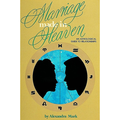 Mark Alexandra Marriage Made In Heaven: An Astrological Guide To Relationsh (häftad, eng)