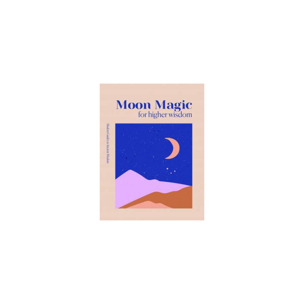Produktbild för Modern Guides to Ancient Wisdom: Moon Magic for Higher Wisdo (inbunden, eng)
