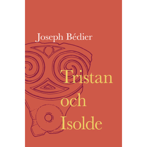 Joseph Bédier Tristan och Isolde (inbunden)
