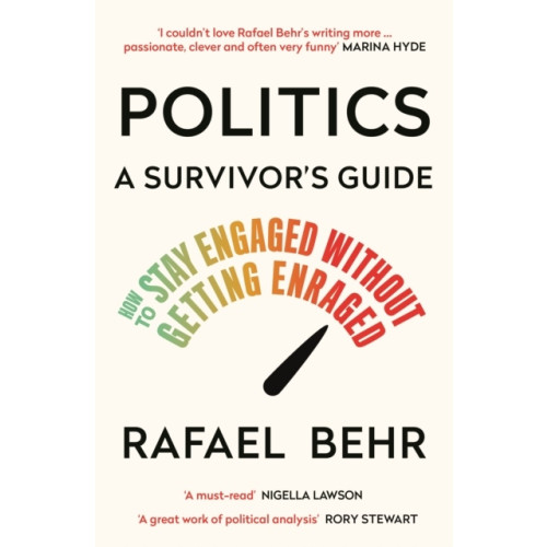 Rafael Behr Politics: A Survivor's Guide (pocket, eng)