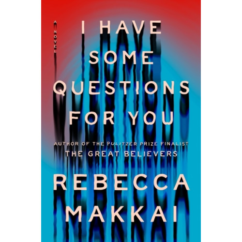 Rebecca Makkai I Have Some Questions for You (häftad, eng)