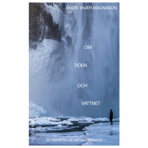 Andri Snaer Magnason Om tiden och vattnet : en berättelse om vår framtid (bok, flexband)