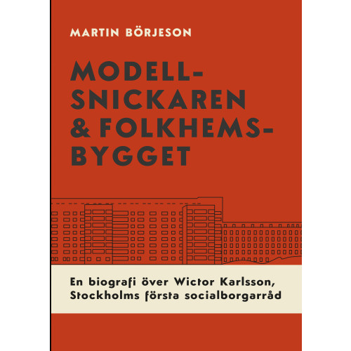 Martin Börjeson Modellsnickaren & folkhemsbygget (bok, danskt band)