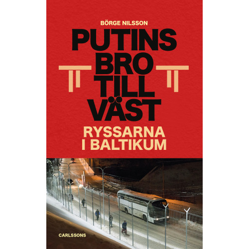 Börge Nilsson Putins bro till väst : ryssarna i Baltikum (bok, danskt band)