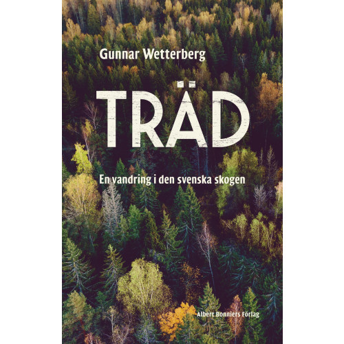 Gunnar Wetterberg Träd : en vandring i den svenska skogen (bok, storpocket)