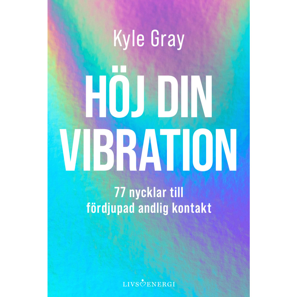Produktbild för Höj din vibration : 77 nycklar till fördjupad andlig kontakt (inbunden)