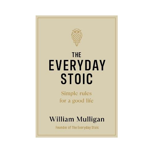 William Mulligan The Everyday Stoic (inbunden, eng)