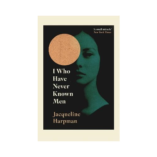 Jacqueline Harpman I Who Have Never Known Men (pocket, eng)