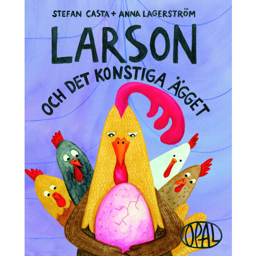 Stefan Casta Larson och det konstiga ägget (inbunden)