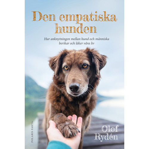 Olof Rydén Den empatiska hunden : hur anknytningen mellan hund och människa berikar och läker våra liv (inbunden)