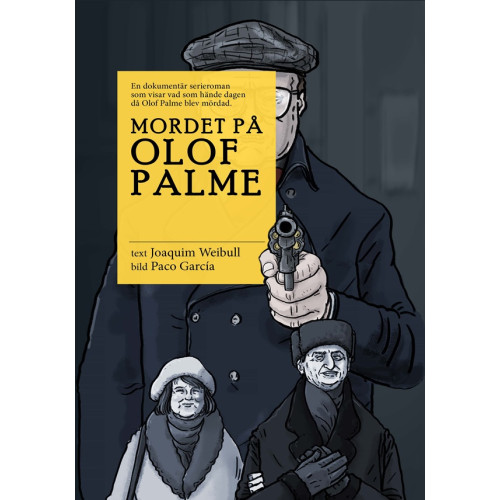 Joaquim Weibull Mordet på Olof Palme - Dokumentär serieroman (inbunden)