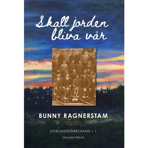 Bunny Ragnerstam Skall jorden bliva vår, band 1 (inbunden)