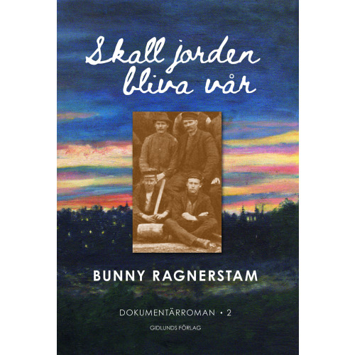 Bunny Ragnerstam Skall jorden bliva vår, band 2 (inbunden)