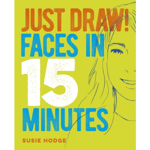 Susie Hodge Just Draw! Faces in 15 Minutes (pocket, eng)