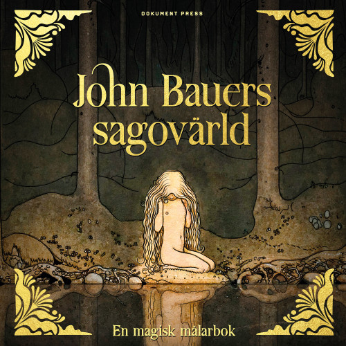 Dokument Press John Bauers sagovärld : en magisk målarbok (häftad)