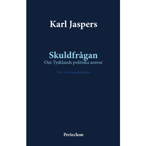 Karl Jaspers Skuldfrågan : om Tysklands politiska ansvar - tysk-svensk parallellutgåva (inbunden)