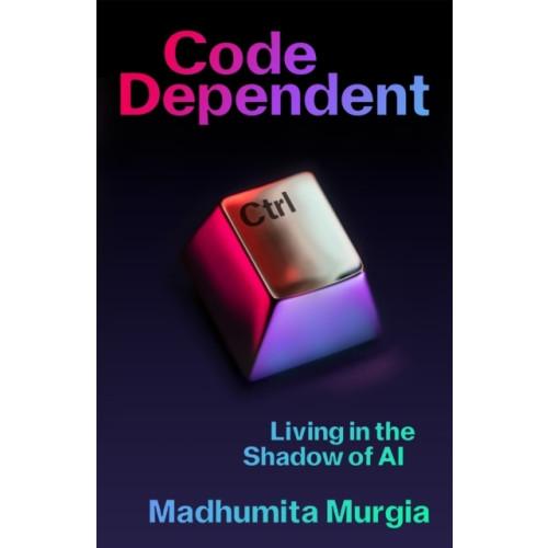 Madhumita Murgia Code-Dependent (häftad, eng)