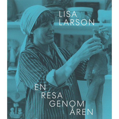Mattias Larson Lisa Larson : en resa genom åren (bok, danskt band)