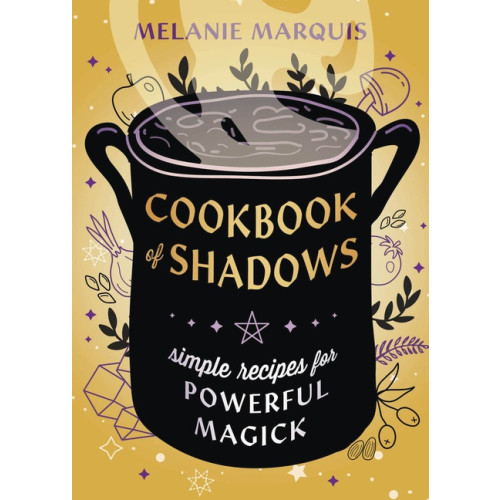 Melanie Marquis Cookbook of Shadows: Simple Recipes for Powerful Magick (häftad, eng)