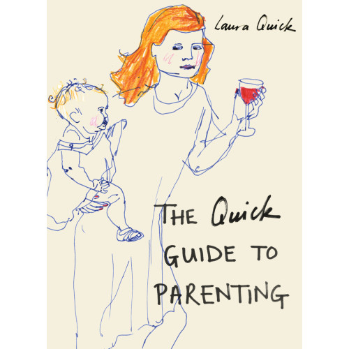 Laura Quick Quick guide to parenting (inbunden, eng)