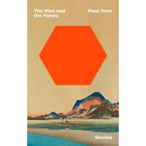 Paul Yoon The Hive and the Honey (häftad, eng)