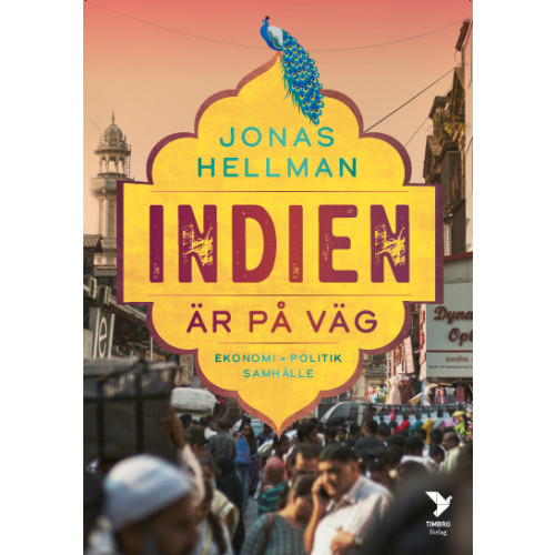 Jonas Hellman Indien är på väg : ekonomi, politik, samhälle (inbunden)