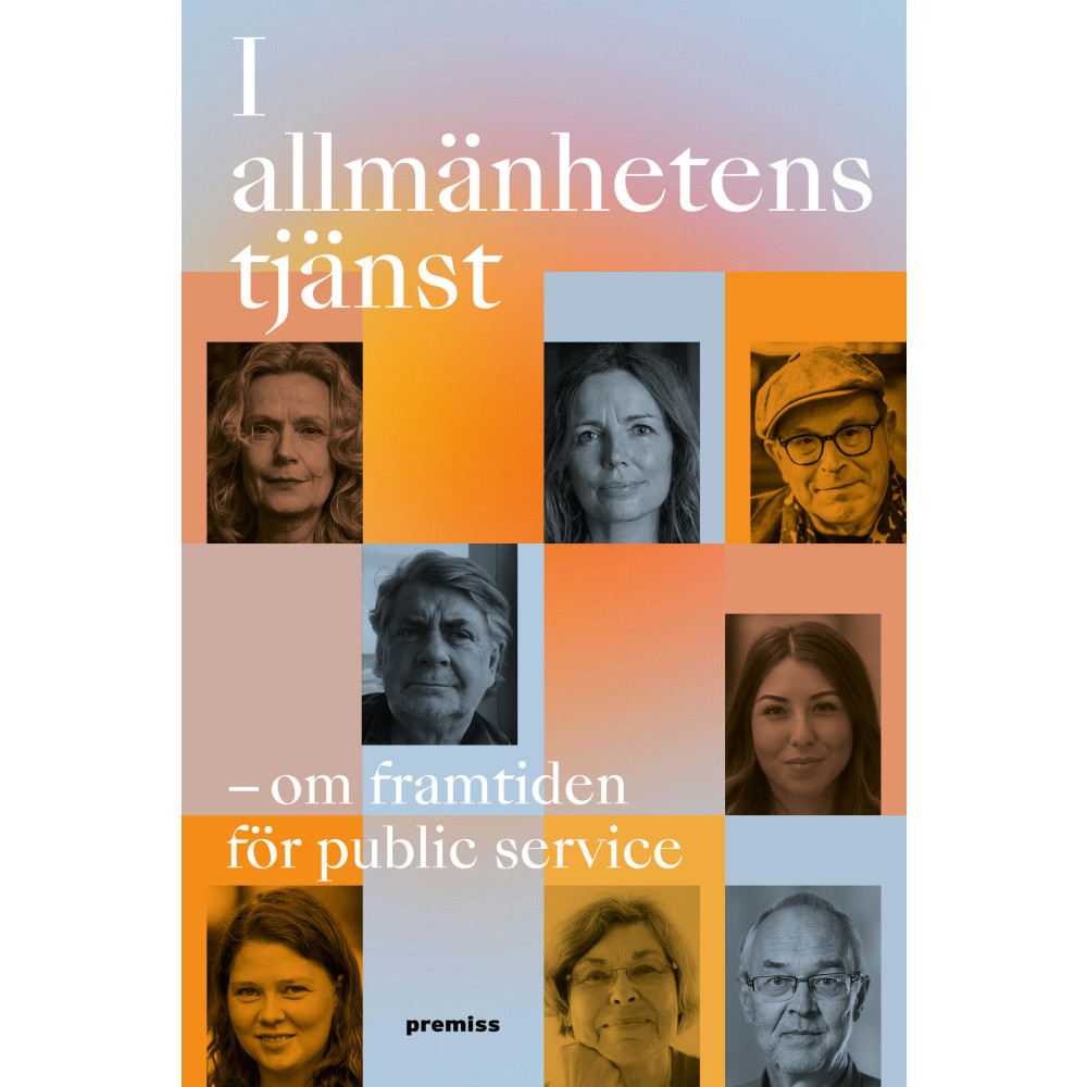 Produktbild för I allmänhetens tjänst : framtiden för public service (häftad)