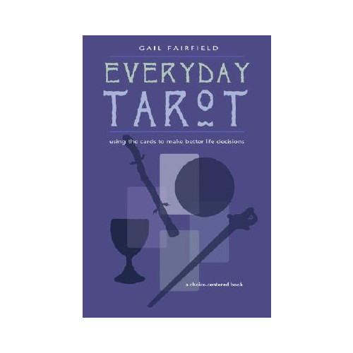 Gail Fairfield Everyday Tarot: Using the Cards to Make Better Life Decisions (Revised) (häftad, eng)