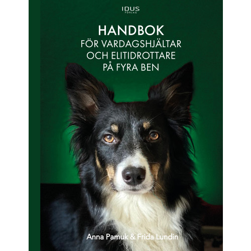 Anna Pamuk Handbok för vardagshjältar och elitidrottare på fyra ben (inbunden)