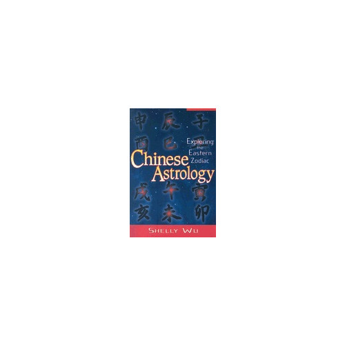 Shelly Wu Chinese Astrology: Exploring The Eastern Zodiac (häftad, eng)