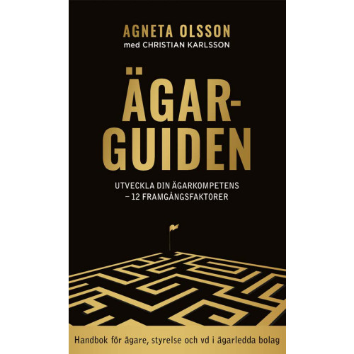 Agneta Olsson Ägarguiden : utveckla din ägarkompetens - 12 framgångsfaktorer (inbunden)