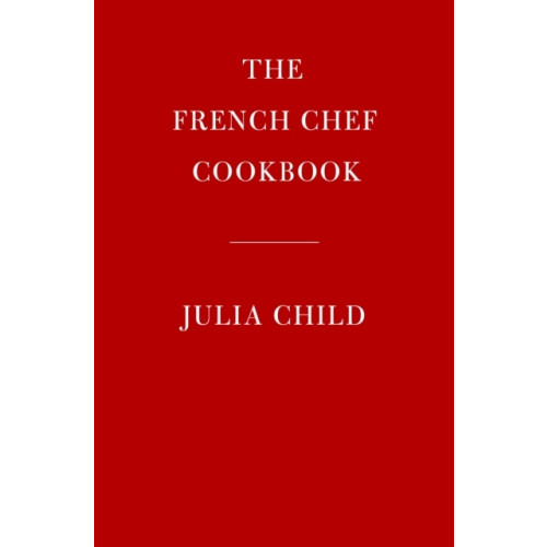 Julia Child The French Chef Cookbook (inbunden, eng)