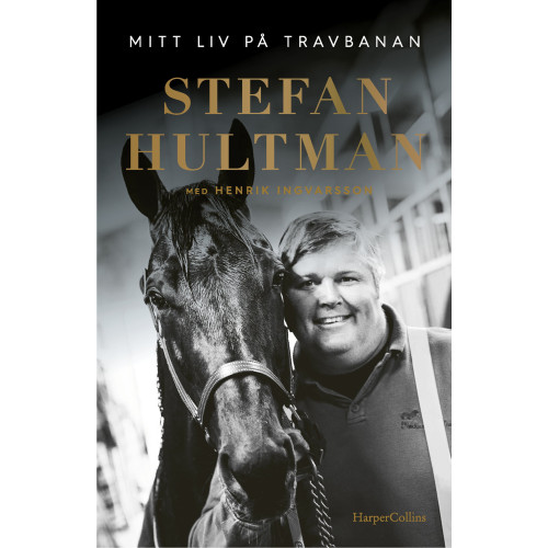 Stefan Hultman Stefan Hultman : Mitt liv på travbanan (inbunden)