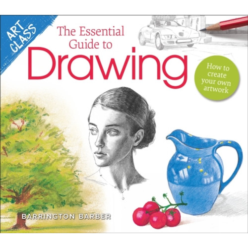 Barrington Barber Art Class: The Essential Guide to Drawing - How to Create Your Own Artwork (häftad, eng)
