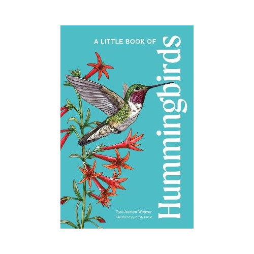 Tara Austen Weaver A Little Book of Hummingbirds (inbunden, eng)
