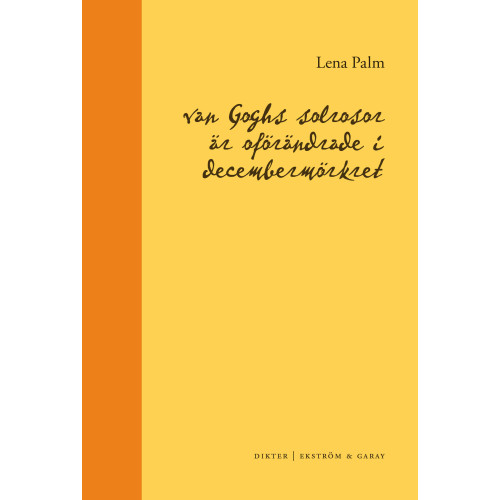 Lena Palm van Goghs solrosor är oförändrade i decembermörkret (bok, danskt band)