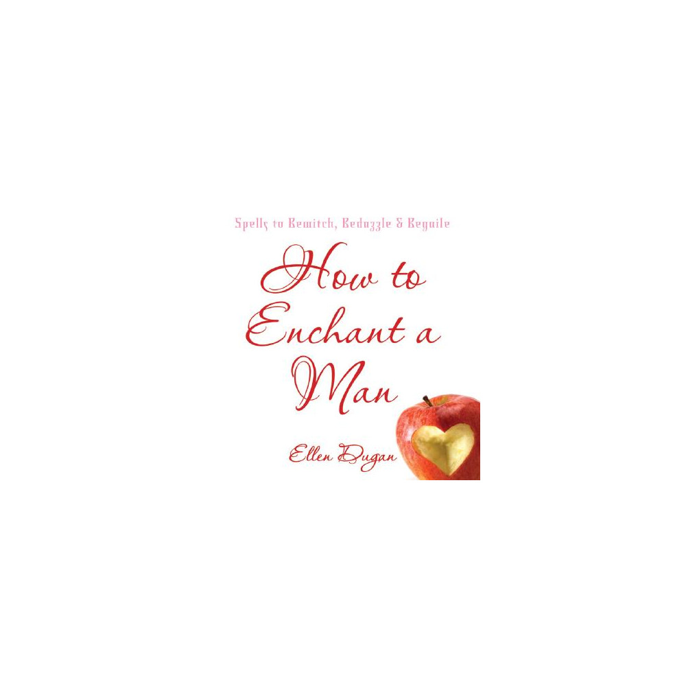 Produktbild för How to enchant a man - spells to bewitch, bedazzle and beguile (häftad, eng)