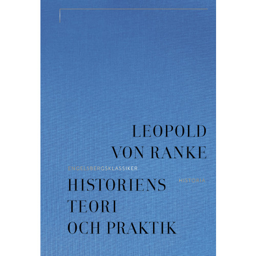 Leopold von Ranke Historiens teori och praktik (inbunden)