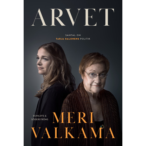 Meri Valkama Arvet : samtal om Tarja Halonens politik (inbunden)