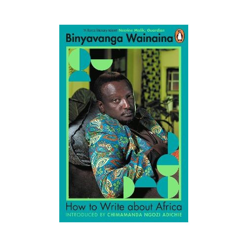 Binyavanga Wainaina How to Write About Africa (pocket, eng)