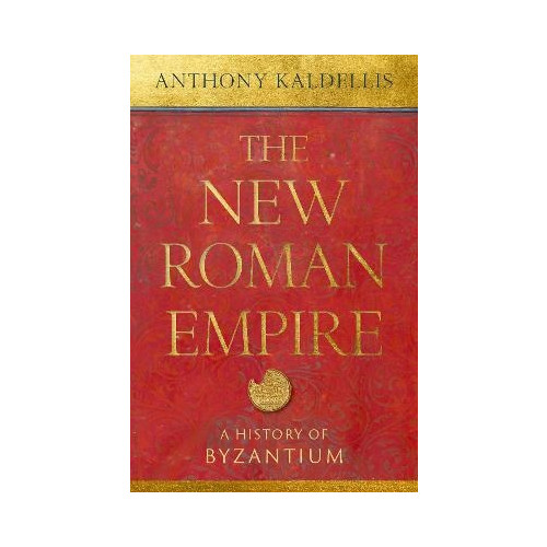 Anthony Kaldellis The New Roman Empire (inbunden, eng)
