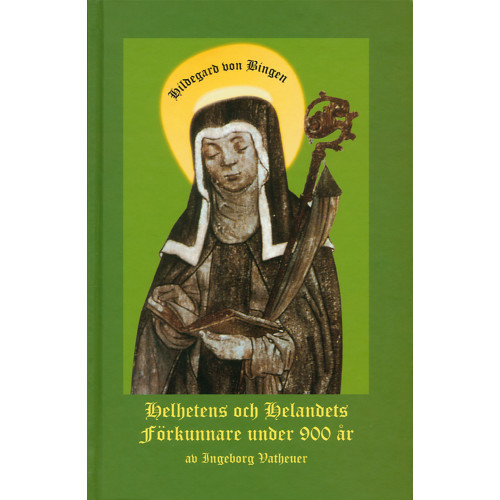 Ingeborg Vatheuer Hildegard von Bingen : helhetens och helandets förkunnare under (inbunden)