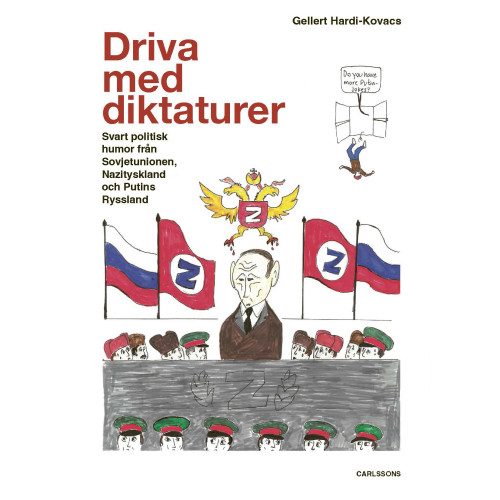 Gellert Hardi-Kovacs Driva med diktaturer : svart politisk humor från Sovjetunionen, Nazityskland och Putins Ryssland (bok, danskt band)