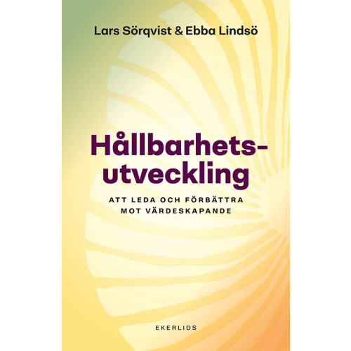 Ebba Lindsö Hållbarhetsutveckling: Att leda och förbättra mot värdeskapande (inbunden)