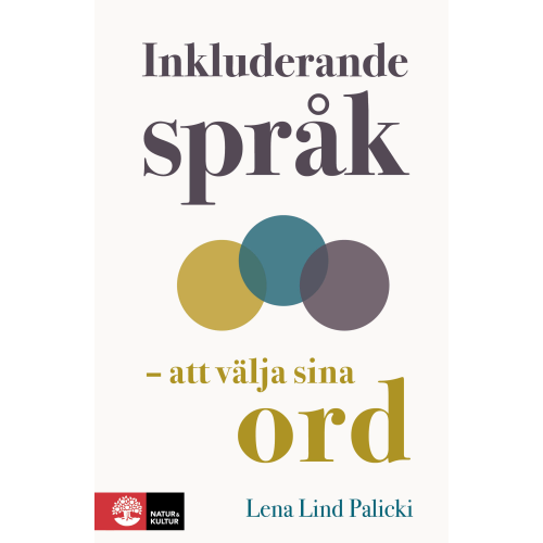Lena Lind Palicki Inkluderande språk : Att välja sina ord (inbunden)
