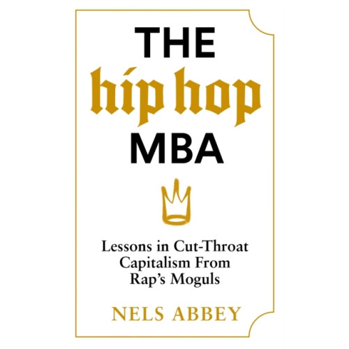 Nels Abbey The Hip Hop MBA (inbunden, eng)