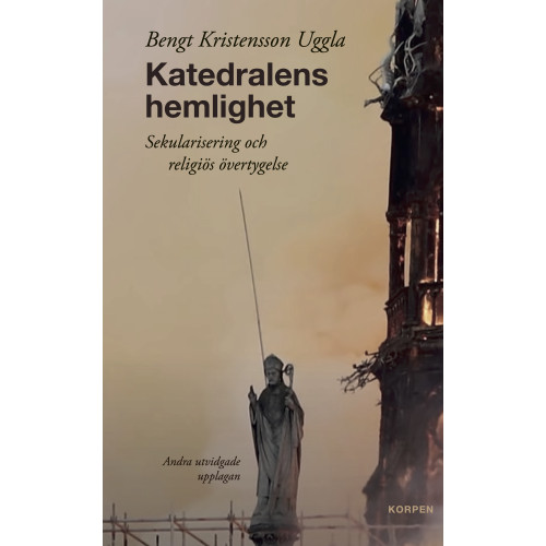 Bengt Kristensson Uggla Katedralens hemlighet : sekularisering och religiös övertygelse (bok, danskt band)