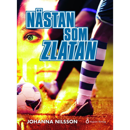 Johanna Nilsson Nästan som Zlatan (inbunden)